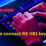 How to Connect RK H81 Keyboard