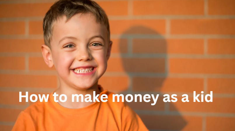 How to make Money as a Kid:  10 Fun and Creative Ways